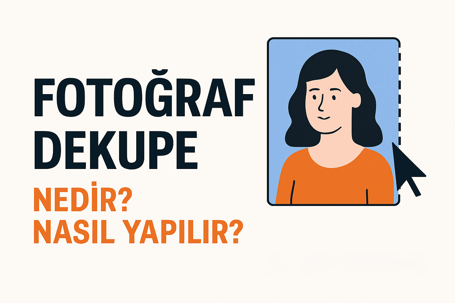Fotoğraf Dekupe Nedir Nasıl Yapılır