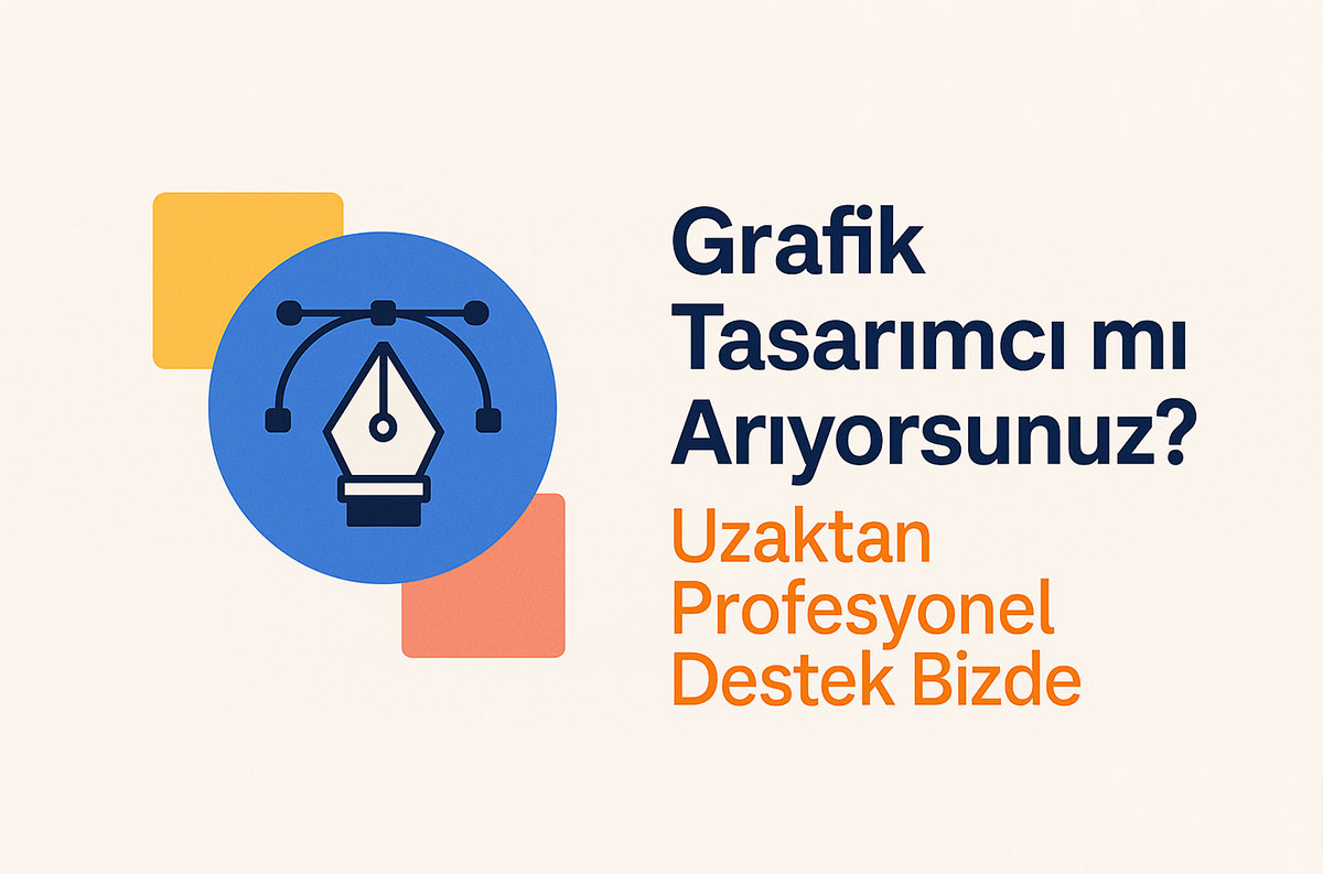 Grafik Tasarımcı mı Arıyorsunuz Uzaktan Profesyonel Destek Bizde